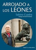 ARROJADO A LOS LEONES | 9788498885729 | CUADRA LASARTE, SABINO