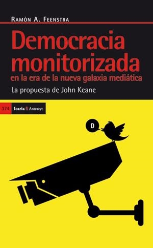 DEMOCRACIA MONOTORIZADA EN LA ERA DE LA GALAXIA MEDIÁTICA | 9788498884357 | FEENSTRA , RAMÓN A.