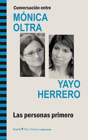 COVERSACIONE ENTRE MÓNICA OLTRA Y YAYO HERRERO. LAS PERSONAS PRIMERO | 9788498885569 | OLTRA, MÓNICA / HERRERO, YAYO