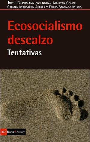 ECOSOCIALISMO DESCALZO | 9788498888539 | RIECHMANN, JORGE / ALMAZÓN GÓMEZ, ADRIÁN / MADORRÁN AYERRA, CARMEN / SANTIAGO MUÍÑO, EMILIO