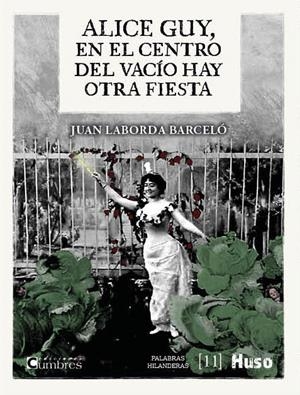 ALICE GUY, EN EL CENTRO DEL VACÍO HAY OTRA FIESTA | 9788412435627 | LABORDA BARCELÓ, JUAN