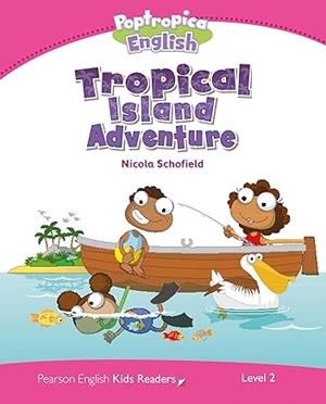 POPTROPICA ENGLISH. TROPICAL ISLAND ADVENTURE | 9781447979975 | SCHOFIELD, NICOLA