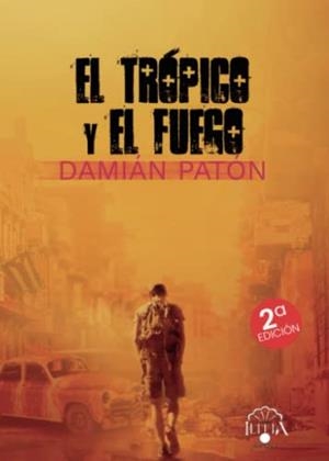 TRÓPICO Y EL FUEGO, EL | 9788412438093 | PATÓN FERNÁNDEZ, DAMIÁN