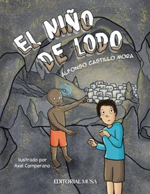 NIÑO DE LODO, EL | 9786075971162 | CASTILLO MORA, ALFONSO