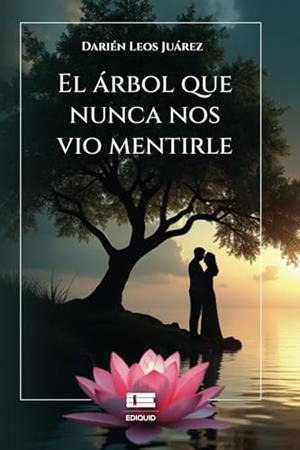 ÁRBOL QUE NUNCA NOS VIO MENTIRLE, EL | 9786125184306 | LEOS JUÁREZ, DARIÉN