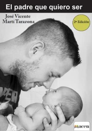 PADRE QUE QUIERO SER, EL | 9788494364525 | MARTÍ TARAZONA, JOSÉ VICENTE