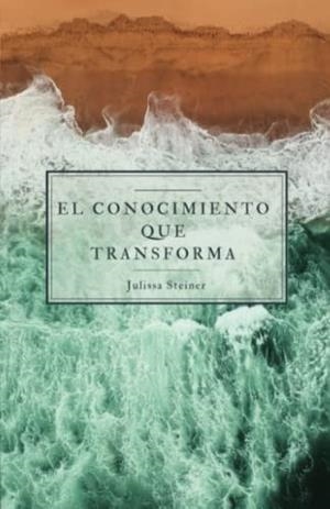 CONOCIMIENTO QUE TRANSFORMA, EL | 9788412342987 | STEINER, JULISSA