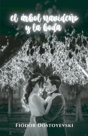 ÁRBOL NAVIDEÑO Y LA BODA, EL | 9791223014844 | DOSTOYEVSKI, FIODOR