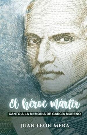 HÉROE MÁRTIR, EL | 9791223031513 | LEÓN MERA, JUAN