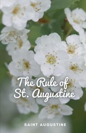 RULE OF ST. AUGUSTINE, THE | 9781312239517 | SAINT AUGUSTINE
