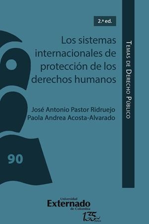 SISTEMAS INTERNACIONALES DE PROTECCIÓN DE LOS DERECHOS HUMANOS, LOS | 9789587907698 | PASTOR RIDRUEJO, JOSÉ ANTONIO