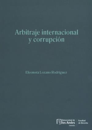 ARBITRAJE INTERNACIONAL Y CORRUPCIÓN | 9789587984453 | LOZANO RODRÍGUEZ, ELEONORA