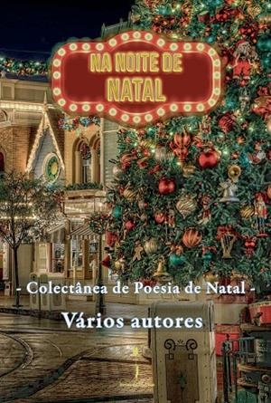 NA NOITE DE NATAL: - COLECTÂNEA DE POESIA DE NATAL | 9789893575338