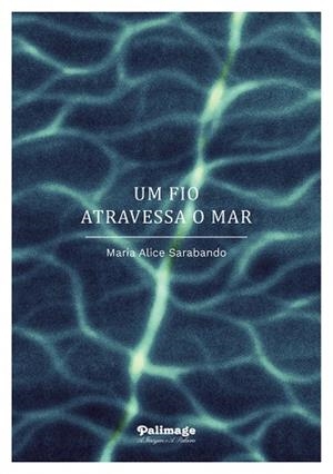 FIO ATRAVESSA O MAR, UM | 9789897033063 | SARABANDO, MARIA ALICE