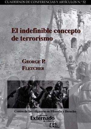 INDEFINIBLE CONCEPTO DE TERRORISMO, EL | 9789587725421 | FLETCHER, GEORGE P.