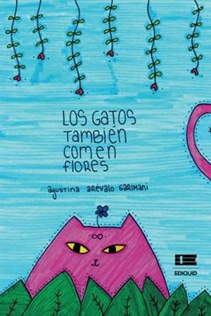 GATOS TAMBIÉN COMEN FLORES, LOS | 9786125112002 | ARÉVALO GARIMANI, AGUSTINA