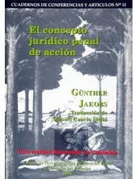 CONCEPTO JURÍDICO PENAL DE ACCIÓN, EL | 9789586162326 | JAKOBS, GÜNTHER