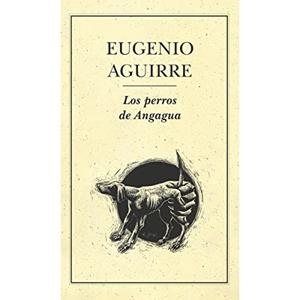 PERROS DE ANGAGUA, LOS | 9789686567328 | AGUIRRE, EUGENIO