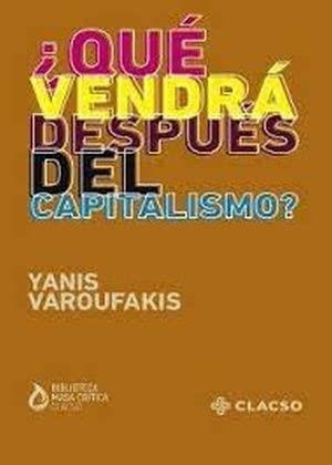 QUÉ VENDRÁ DESPUÉS DEL CAPITALISMO? | 9789877227604 | VAROUFAKIS, YANIS