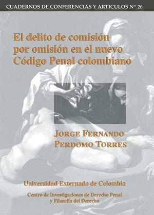 DELITO DE COMISIÓN POR OMISIÓN EN EL NUEVO CÓDIGO PENAL COLOMBIANO, EL | 9789586165495 | PERDOMO TORRES, JORGE FERNANDO