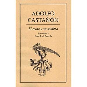 REINO Y SU SOMBRA, EL | 9789686567571 | CASTAÑÓN, ADOLFO