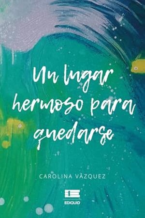 LUGAR HERMOSO PARA QUEDARSE, UN | 9786125160553 | VÁZQUEZ, CAROLINA
