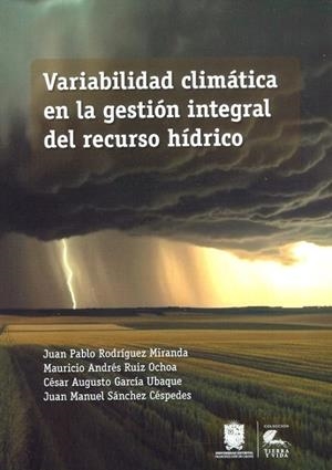 VARIABILIDAD CLIMÁTICA EN LA GESTIÓN INTEGRAL DEL RECURSO HÍDRICO | 9789587876383 | RODRÍGUEZ MIRANDA, JUAN PABLO