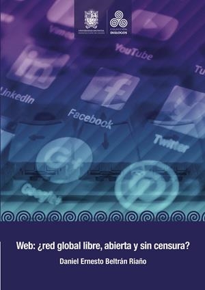 WEB: ¿RED GLOBAL LIBRE, ABIERTA Y SIN CENSURA? | 9789587872712 | BELTRÁN RIAÑO, DANIEL ERNESTO