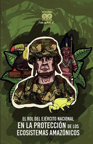 ROL DEL EJÉRCITO NACIONAL EN LA PROTECCIÓN DE LOS ECOSISTEMAS AMAZÓNICOS, EL | 9789587914689 | CR. MURILLO, ANDRES ALFONSO