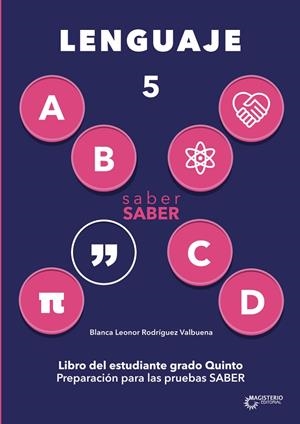 SABER SABER LENGUAJE 5. LIBRO DEL ESTUDIANTE GRADO QUINTO. PREPARACIÓN PARA LAS PRUEBAS SABER | 9789582013844 | RODRÍGUEZ VALBUENA, BLANCA LEONOR