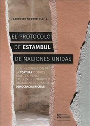 PROTOCOLO DE ESTAMBUL DE NACIONES UNIDAS, EL | 9789561710030 | ROSENTRETER Z, JEANNETTE