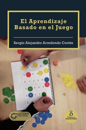 APRENDIZAJE BASADO EN EL JUEGO, EL | 9789582014704 | ARREDONDO CORTÉS, SERGIO ALEJANDRO