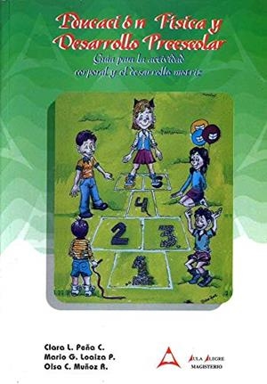 EDUCACIÓN FÍSICA Y DESARROLLO PREESCOLAR | 9789582002541 | L. PEÑA, CLARA