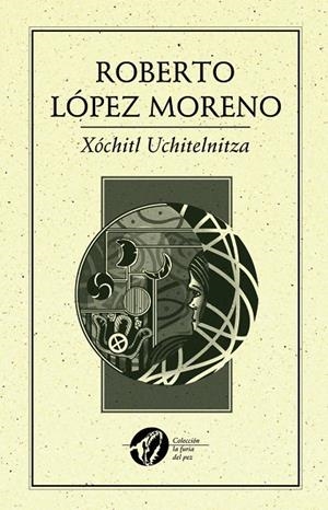 XOCHITL UCHITELNITZA | 9786077640929 | LÓPEZ MORENO, ROBERTO