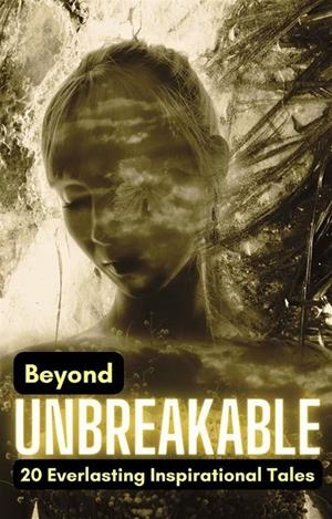 BEYOND UNBREAKABLE | 9781312073647