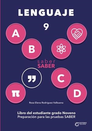 SABER SABER LENGUAJE 9. LIBRO DEL ESTUDIANTE GRADO NOVENO. PREPARACIÓN PARA LAS PRUEBAS SABER | 9789582013851 | RODRÍGUEZ VALBUENA, ROSA ELENA