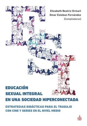 EDUCACIÓN SEXUAL INTEGRAL EN UNA SOCIEDAD HIPERCONECTADA | 9789874434951 | BEATRIZ ORMART, ELIZABETH