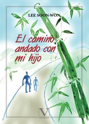 CAMINO ANDADO CON MI HIJO, EL | 9788479624583 | SOON-WON, LEE