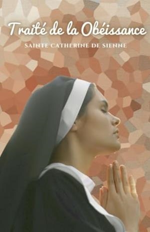 TRAITÉ DE LA OBÉISSANCE | 9791222096803 | SAINTE CATHERINE DE SIENNE