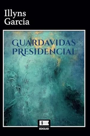 GUARDAVIDAS PRESIDENCIAL | 9786125142900 | GARCÍA, ILLYNS