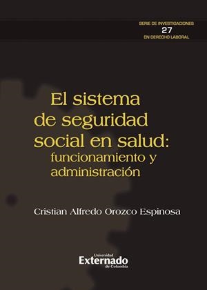 SISTEMA DE SEGURIDAD SOCIAL EN SALUD, EL | 9789587903997 | OROZCO ESPINOSA, CRISTIAN ALFREDO