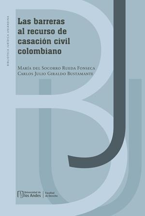 BARRERAS AL RECURSO DE CASACIÓN CIVIL COLOMBIANO, LAS | 9789587982879 | RUEDA DEL FONSECA, MARÍA SOCORRO