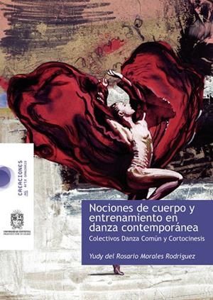 NOCIONES DE CUERPO Y ENTRENAMIENTO EN DANZA CONTEMPORÁNEA | 9789587870138 | MORALES RODRÍGUEZ, YUDY DEL ROSARIO