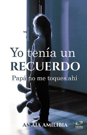 YO TENÍA UN RECUERDO. PAPÁ NO ME TOQUES AHÍ | 9788409369133 | AMILIBIA, AMAIA