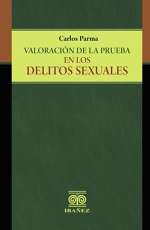 VALORACIÓN DE LA PRUEBA EN LOS DELITOS SEXUALES | 9789587913408 | PARMA, CARLOS