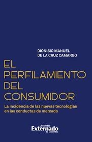 PERFILAMIENTO DEL CONSUMIDOR, EL | 9789585062139 | DE LA CRUZ CAMARGO, DIONISIO MANUEL