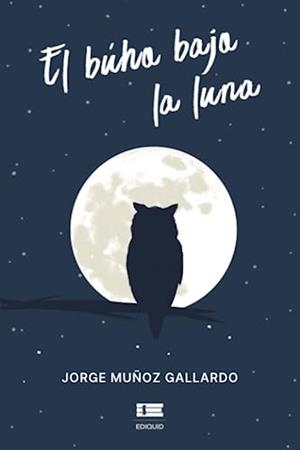 BÚHO BAJO LA LUNA, EL | 9786125112040 | MUÑOZ GALLARDO, JORGE
