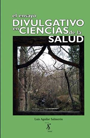 ENSAYO DIVULGATIVO EN CIENCIAS DE LA SALUD, EL | 9788409235025 | AGUILAR SALMERÓN, LUIS