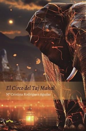 CIRCO DEL TAJ MAHAL, EL | 9788412999563 | RODRÍGUEZ AGUILAR, Mª CRISTINA
