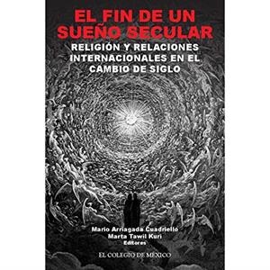 FIN DE UN SUEÑO SECULAR, EL | 9786074624243 | ARRAIGADA CUADRIELLO, MARIO